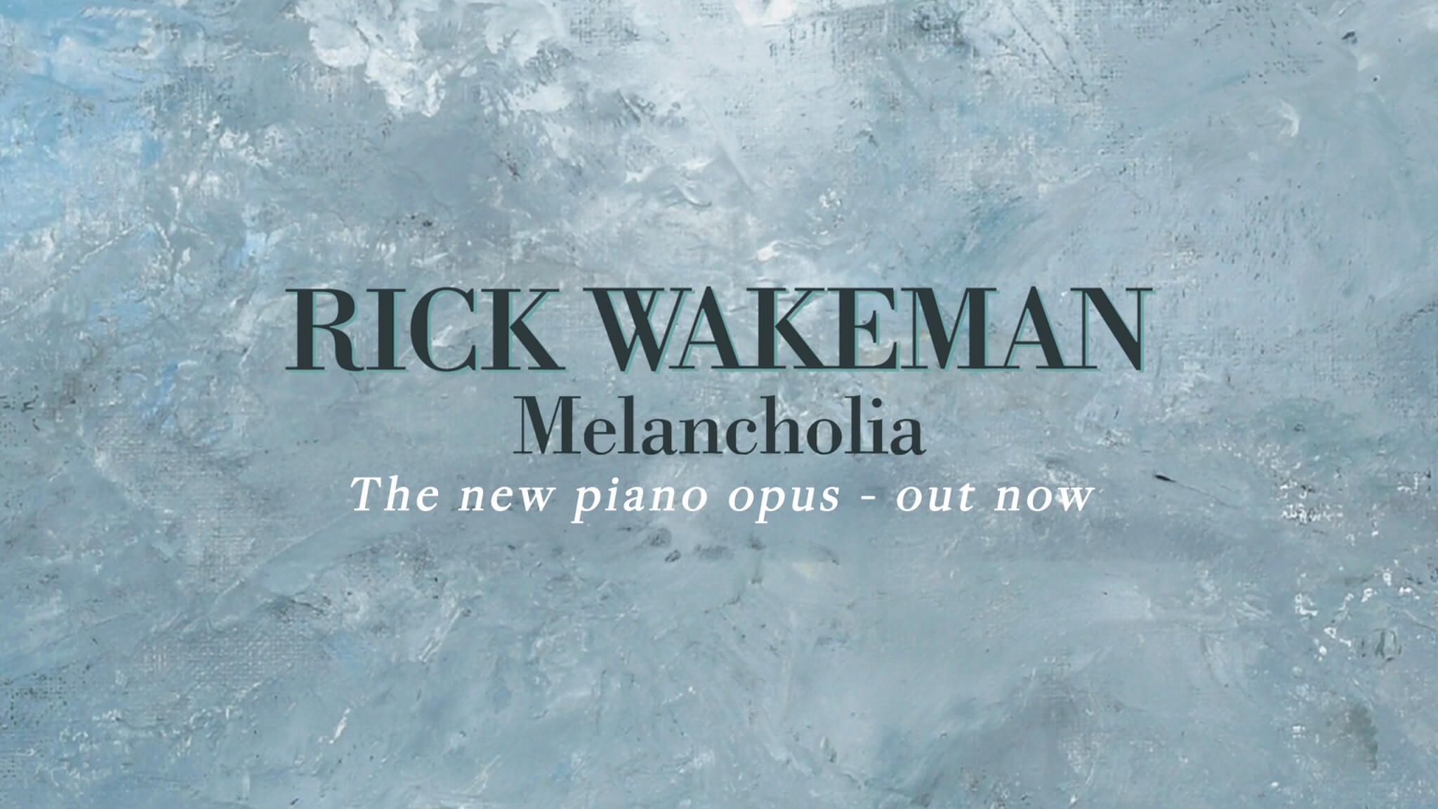 2273 Rick Wakeman – Melancholia – YouTube Banner 2560x1440-outnow
